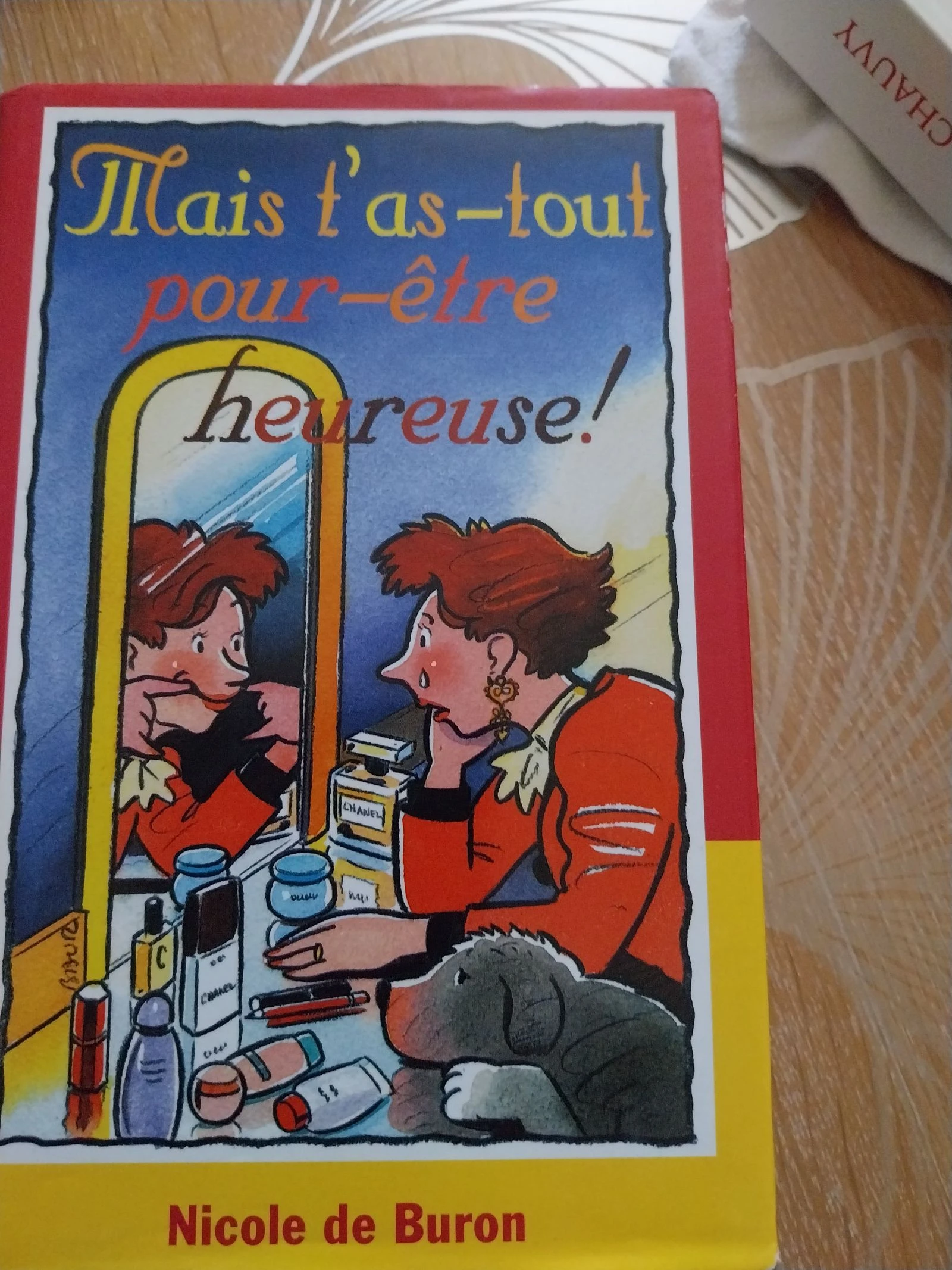 Mais t'as-Tout pour être heureuse !